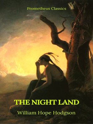 cover image of The Night Land (Best Navigation, Active TOC) (Prometheus Classics)